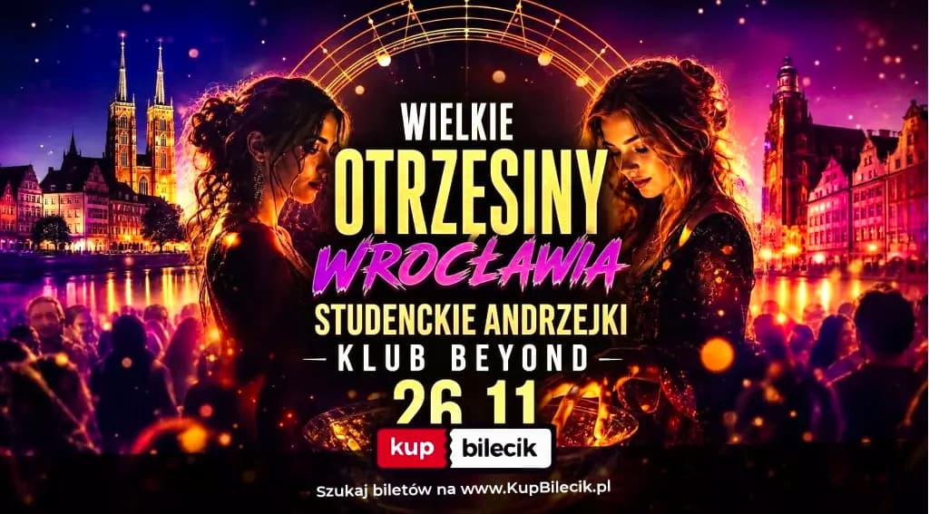 WIELKIE OTRZĘSINY WROCŁAWIA - STUDENCKIE ANDRZEJKI