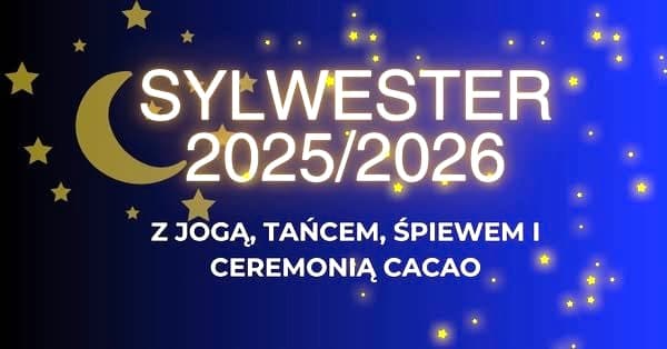 SYLWESTER z jogą, tańcem, śpiewem i ceremonią Cacao